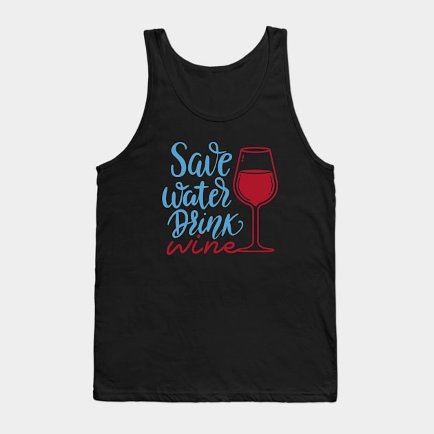 Save water drink wine Tank Top by 397House